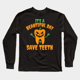 It's A Beautiful Day To Save Teeth Pumpkin Tooth Halloween Long Sleeve T-Shirt